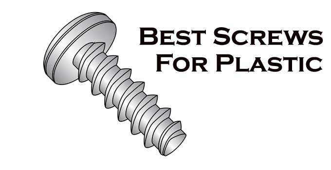 Best Screws For Plastic