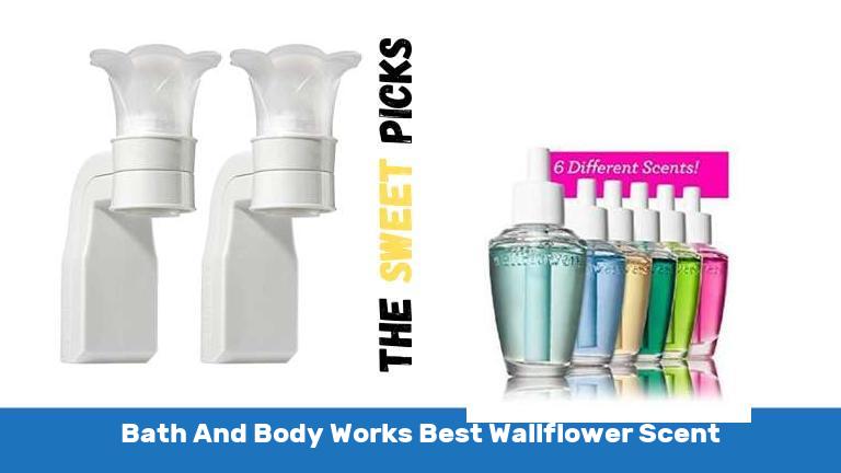 Bath And Body Works Best Wallflower Scent