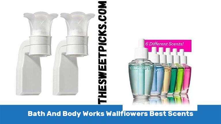Bath And Body Works Wallflowers Best Scents