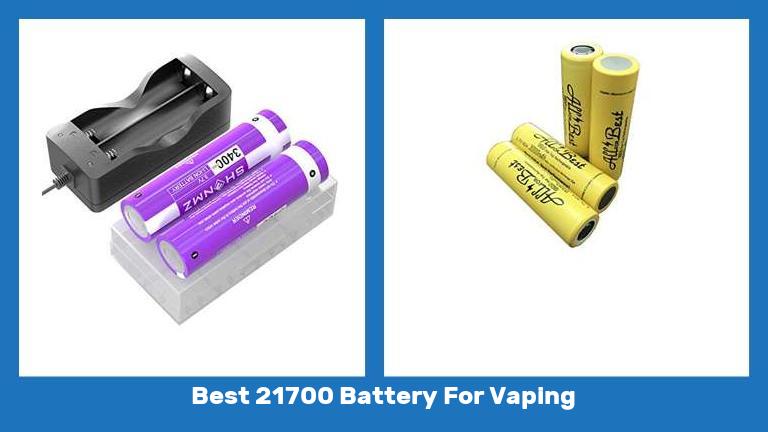 Best 21700 Battery For Vaping