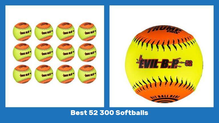 Best 52 300 Softballs