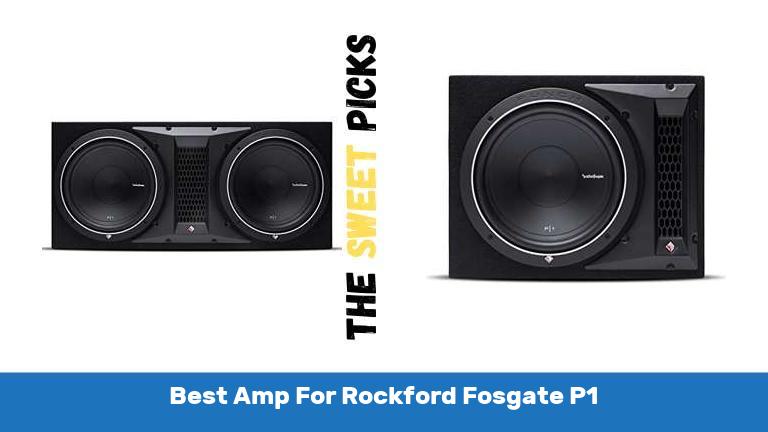 Best Amp For Rockford Fosgate P1