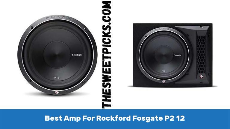 Best Amp For Rockford Fosgate P2 12
