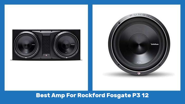 Best Amp For Rockford Fosgate P3 12