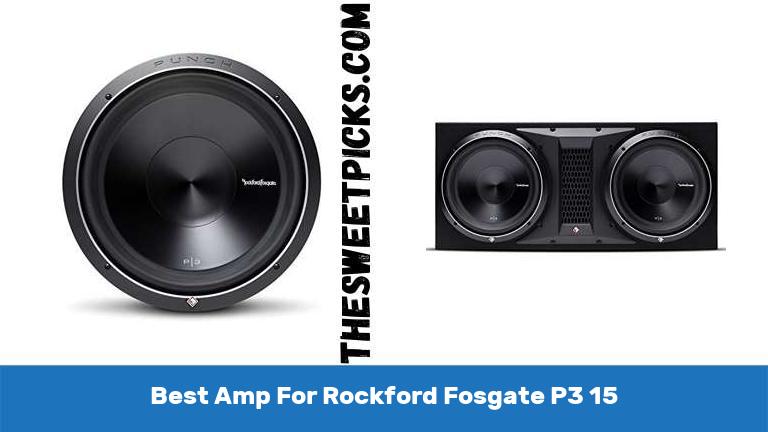 Best Amp For Rockford Fosgate P3 15
