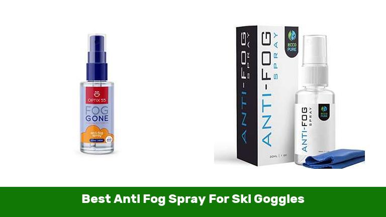 Best Anti Fog Spray For Ski Goggles