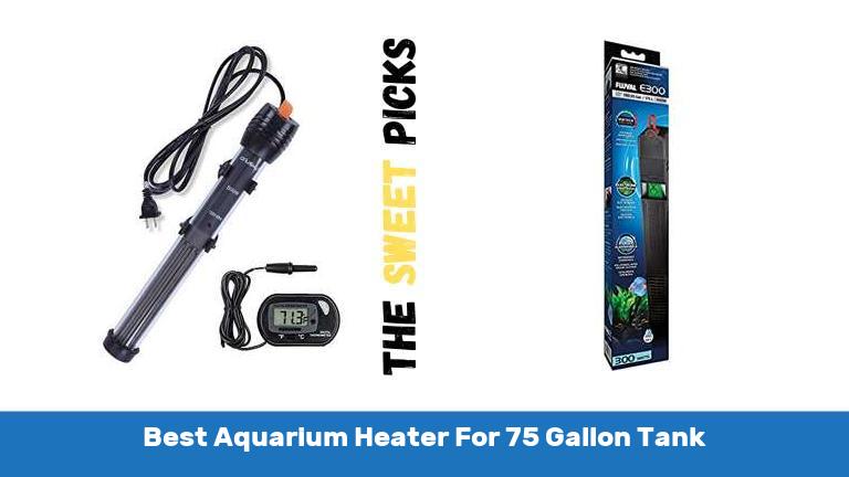 Best Aquarium Heater For 75 Gallon Tank