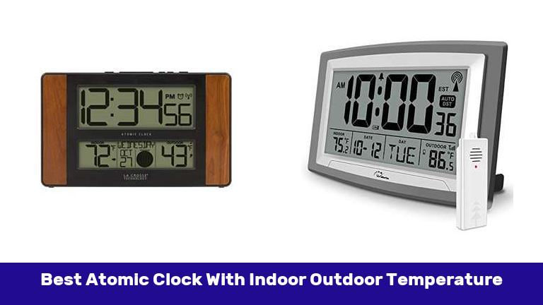 Best Atomic Clock With Indoor Outdoor Temperature