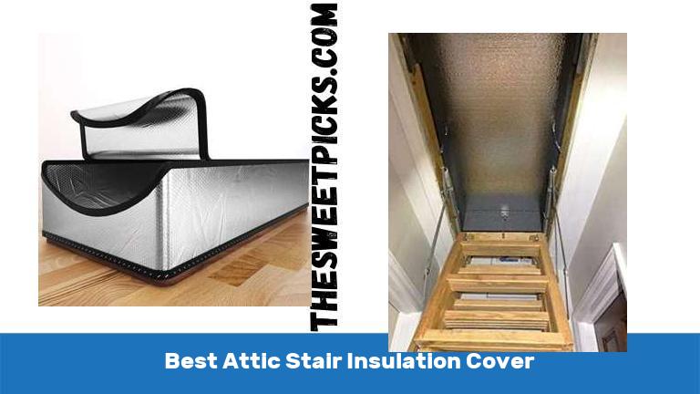 Best Attic Stair Insulation Cover