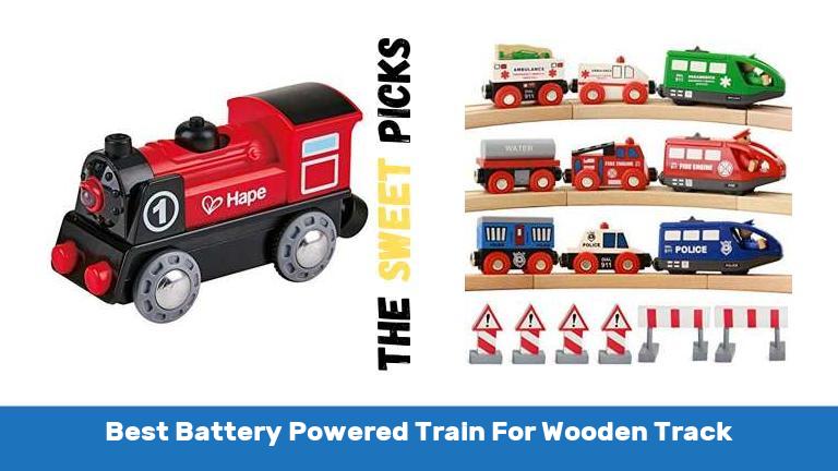 Best Battery Powered Train For Wooden Track
