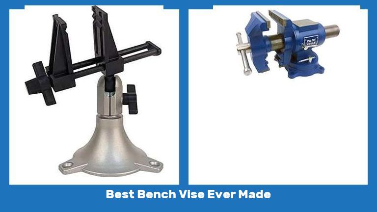 Best Bench Vise Ever Made