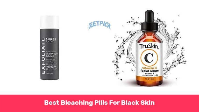 Best Bleaching Pills For Black Skin