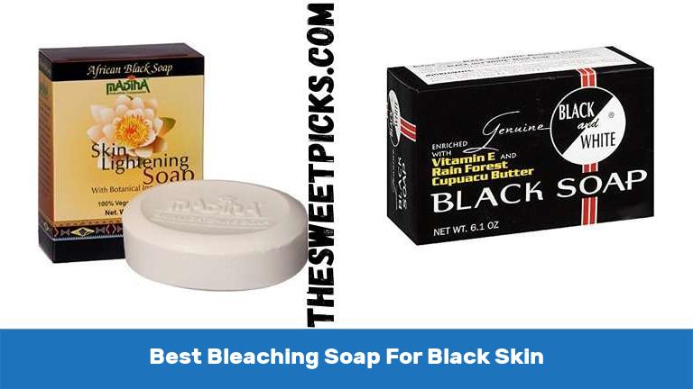 Best Bleaching Soap For Black Skin