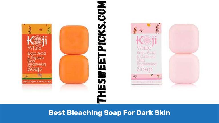 Best Bleaching Soap For Dark Skin