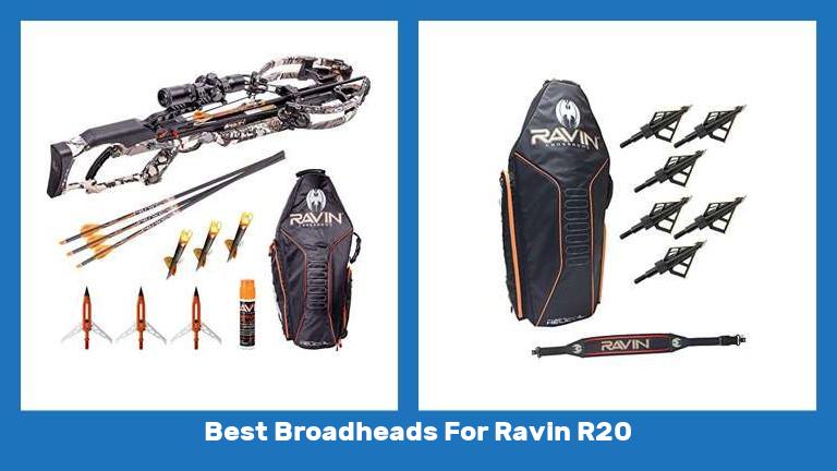 Best Broadheads For Ravin R20