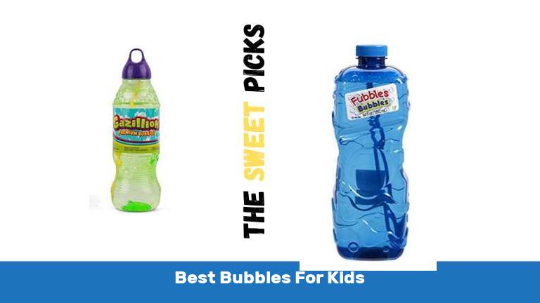 Best Bubbles For Kids