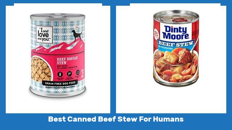 Best Canned Beef Stew For Humans