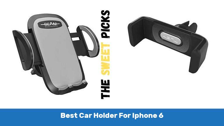 Best Car Holder For Iphone 6