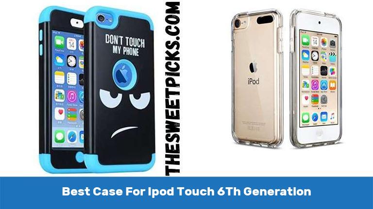 Best Case For Ipod Touch 6Th Generation
