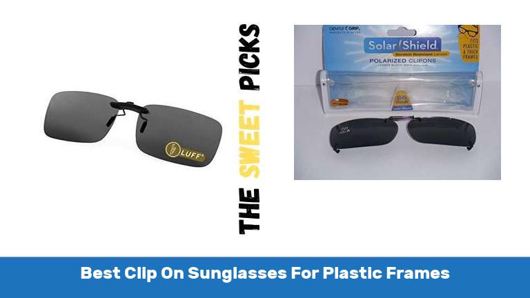 Best Clip On Sunglasses For Plastic Frames
