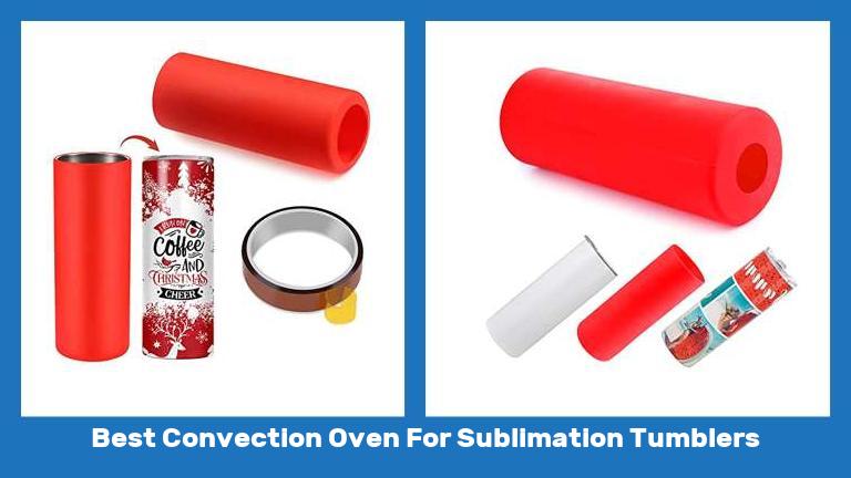 Best Convection Oven For Sublimation Tumblers