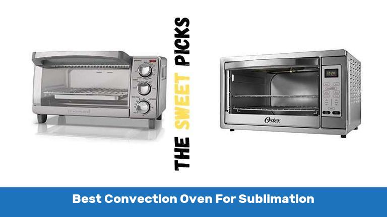 Best Convection Oven For Sublimation