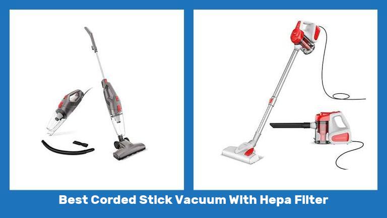 Best Corded Stick Vacuum With Hepa Filter