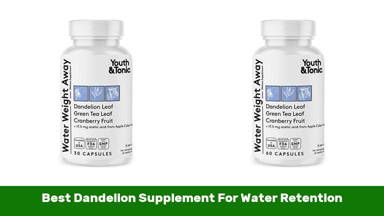 Best Dandelion Supplement For Water Retention