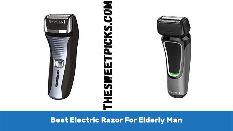 Best Electric Razor For Elderly Man