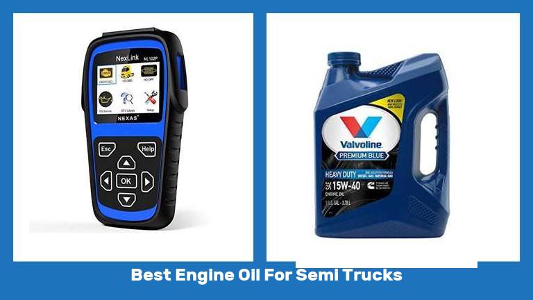 Best Engine Oil For Semi Trucks