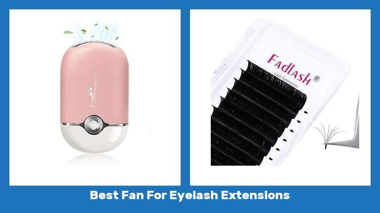 Best Fan For Eyelash Extensions