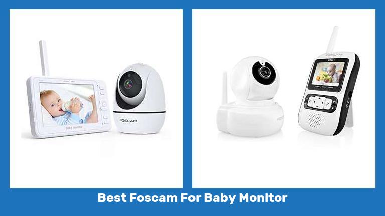 Best Foscam For Baby Monitor