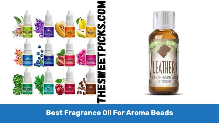 Best Fragrance Oil For Aroma Beads
