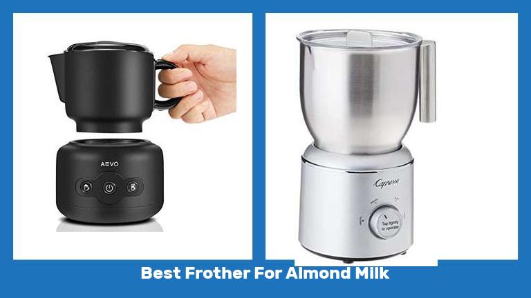 Best Frother For Almond Milk