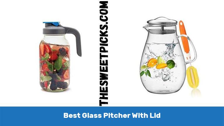 Best Glass Pitcher With Lid