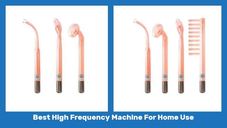 Best High Frequency Machine For Home Use