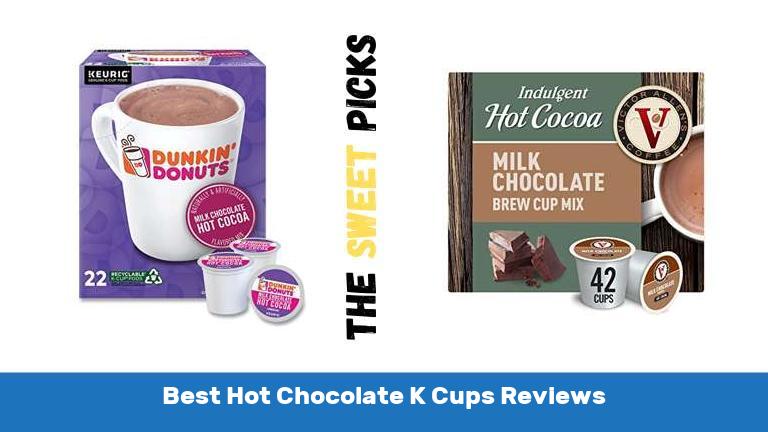 Best Hot Chocolate K Cups Reviews