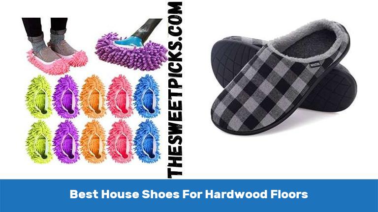 Best House Shoes For Hardwood Floors
