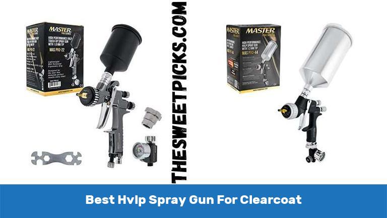 Best Hvlp Spray Gun For Clearcoat