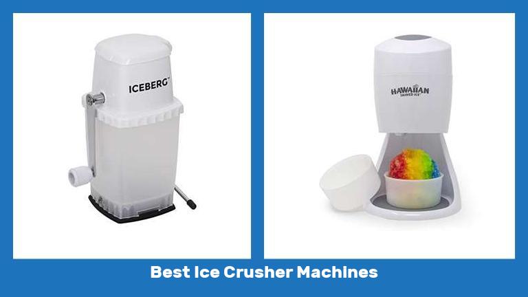 Best Ice Crusher Machines