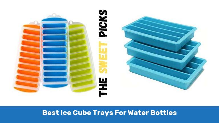 Best Ice Cube Trays For Water Bottles