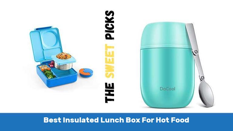 Best Insulated Lunch Box For Hot Food