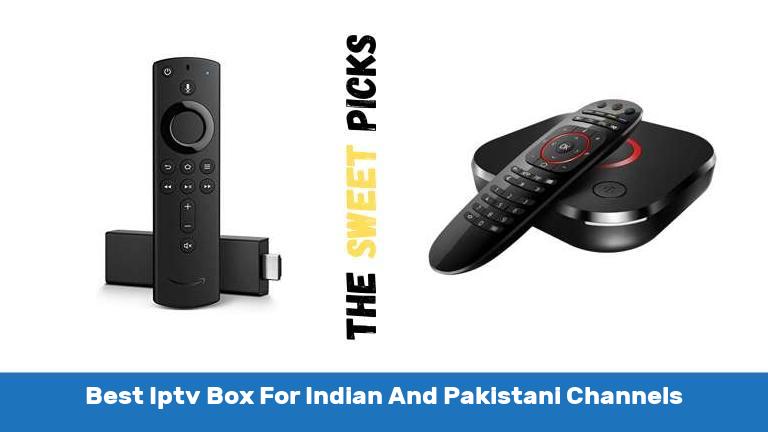 Best Iptv Box For Indian And Pakistani Channels