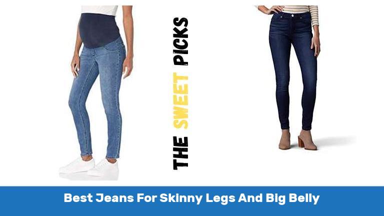Best Jeans For Skinny Legs And Big Belly