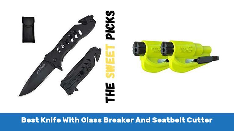 Best Knife With Glass Breaker And Seatbelt Cutter