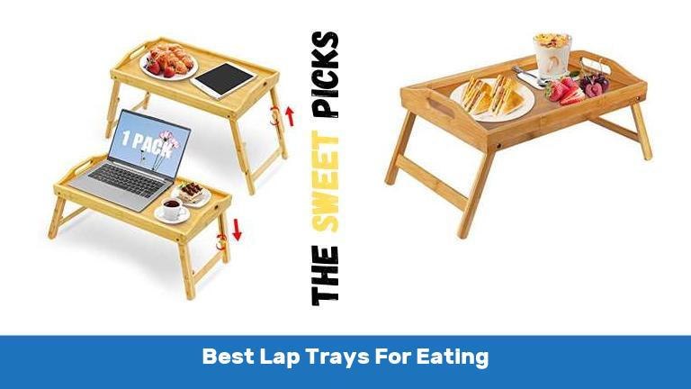 Best Lap Trays For Eating