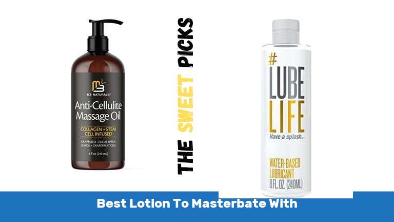 Best Lotion To Masterbate With