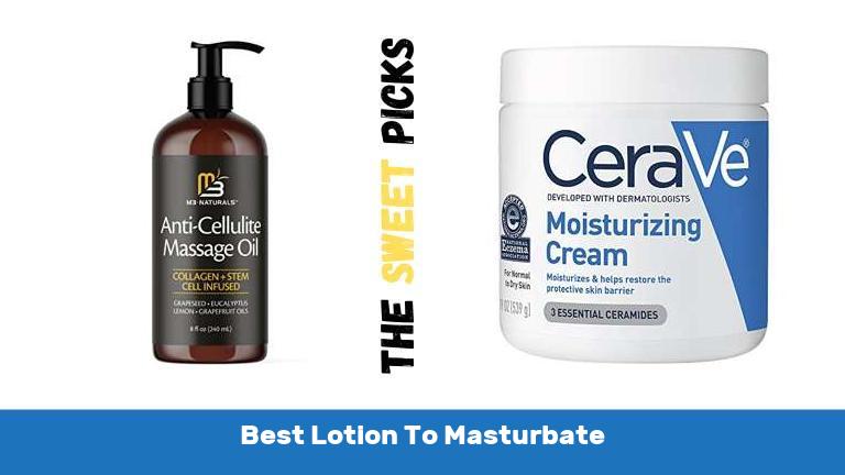 Best Lotion To Masturbate