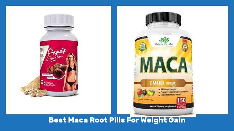 Best Maca Root Pills For Weight Gain