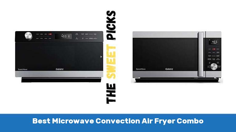 Best Microwave Convection Air Fryer Combo